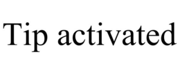 TIP ACTIVATED trademark