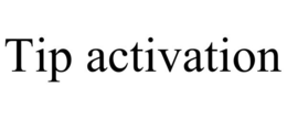 TIP ACTIVATION trademark