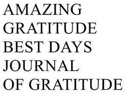 AMAZING GRATITUDE BEST DAYS JOURNAL OF GRATITUDE trademark