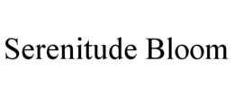 SERENITUDE BLOOM trademark