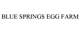 BLUE SPRINGS EGG FARM trademark