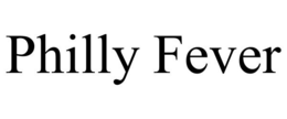 PHILLY FEVER trademark