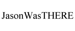 JASONWASTHERE trademark