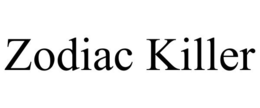 ZODIAC KILLER trademark