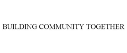 BUILDING COMMUNITY TOGETHER trademark
