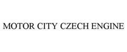 MOTOR CITY CZECH ENGINE trademark