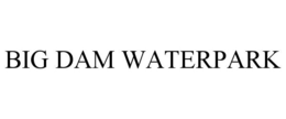 BIG DAM WATERPARK trademark