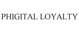 PHIGITAL LOYALTY trademark