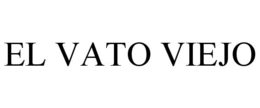 EL VATO VIEJO trademark