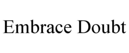 EMBRACE DOUBT trademark
