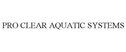 PRO CLEAR AQUATIC SYSTEMS trademark