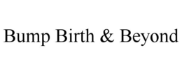 BUMP BIRTH & BEYOND trademark