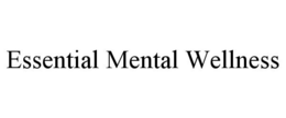 ESSENTIAL MENTAL WELLNESS trademark