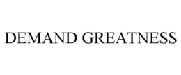 DEMAND GREATNESS trademark
