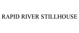 RAPID RIVER STILLHOUSE trademark