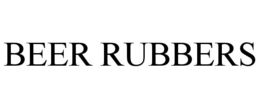 BEER RUBBERS trademark