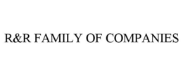 R&R FAMILY OF COMPANIES trademark