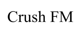 CRUSH FM trademark