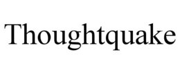 THOUGHTQUAKE trademark