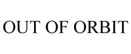 OUT OF ORBIT trademark