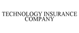 TECHNOLOGY INSURANCE COMPANY trademark