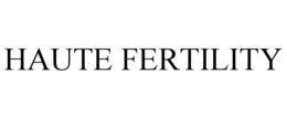 HAUTE FERTILITY trademark