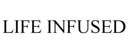 LIFE INFUSED trademark