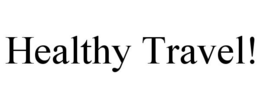 HEALTHY TRAVEL! trademark