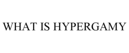WHAT IS HYPERGAMY trademark