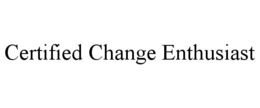 CERTIFIED CHANGE ENTHUSIAST trademark