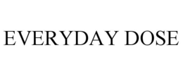 EVERYDAY DOSE trademark