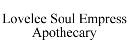 LOVELEE SOUL EMPRESS APOTHECARY trademark
