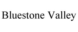 BLUESTONE VALLEY trademark