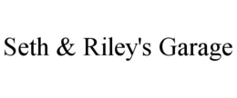 SETH & RILEY'S GARAGE trademark