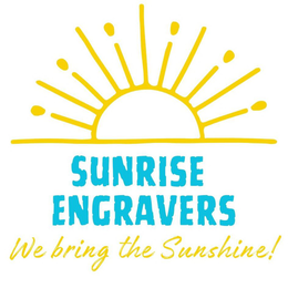 SUNRISE ENGRAVERS WE BRING THE SUNSHINE! trademark
