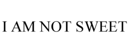 I AM NOT SWEET trademark