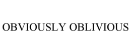 OBVIOUSLY OBLIVIOUS trademark