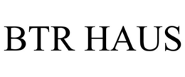 BTR HAUS trademark
