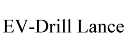 EV-DRILL LANCE trademark