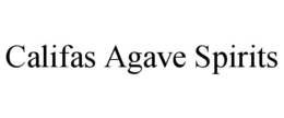 CALIFAS AGAVE SPIRITS trademark