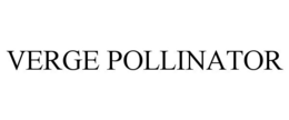 VERGE POLLINATOR trademark