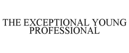 THE EXCEPTIONAL YOUNG PROFESSIONAL trademark
