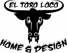 EL TORO LOCO HOME & DESIGN trademark
