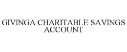 GIVINGA CHARITABLE SAVINGS ACCOUNT trademark