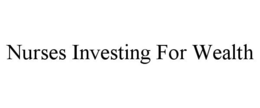 NURSES INVESTING FOR WEALTH trademark