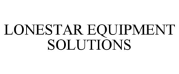 LONESTAR EQUIPMENT SOLUTIONS trademark