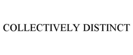 COLLECTIVELY DISTINCT trademark
