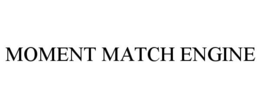 MOMENT MATCH ENGINE trademark