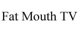 FAT MOUTH TV trademark