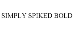 SIMPLY SPIKED BOLD trademark
